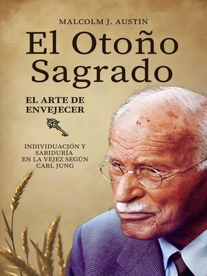 cover image of El Otoño Sagrado--El Arte De Envejecer Según Carl Jung
